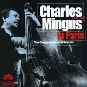 Buy Charles Mingus In Paris The Complete America Session