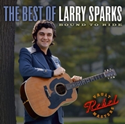 Buy The Best Of Larry Sparks- Bound To Ride