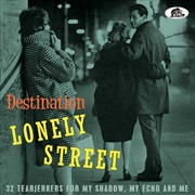 Buy Destination Lonely Street- 32 Tearjerkers For My Shadow, My Echo And  Me (Various Artists)