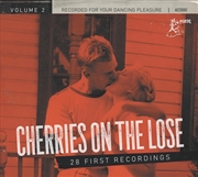 Buy Cherries On The Lose 2- 28 First Recordings (Various Artists)