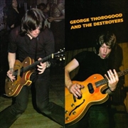 Buy George Thorogood and The Destroyers