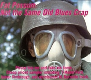 Buy Fat Possum- Not Same Old Blues Crap (sampler) / Va