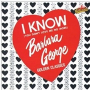 Buy I Know You Don't Love No More- Golden Classics