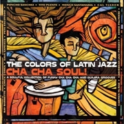 Buy The Colors Of Latin Jazz- Cha Cha Soul