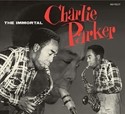 Buy Immortal Charlie Parker