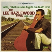 Buy Lee Hazelwood Story 1955-1962- Fools Rebel Rousers & Girls On DeathRow