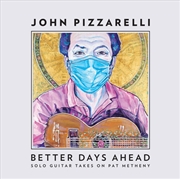 Buy Better Days Ahead (Solo Guitar Takes On Pat Metheny)