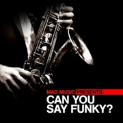 Buy Mad Music Presents Can You Say Funky / Various