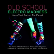 Buy Old School Electro Madness- Jams That Rocked