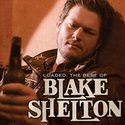 Buy Loaded: Best Of Blake Shelton