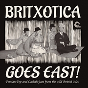 Buy Britxotica Goes East: Persian Pop & Casbah