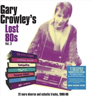 Buy Gary Crowleys Lost 80s Vol 2