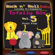 Buy Totally 80's Lullabies, Vol. 5