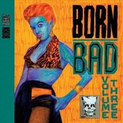 Buy Born Bad Volume Three