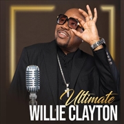 Buy Ultimate Willie Clayton 1