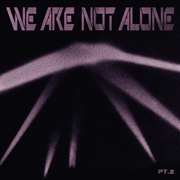 Buy We Are Not Alone: Part 2