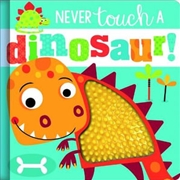 Buy Never Touch A Dinosaur