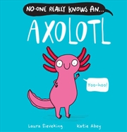 Buy No-One Really Knows an Axolotl