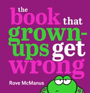 Buy The Book That Grown Ups Get Wrong