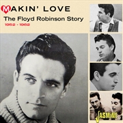 Buy Makin' Love: The Floyd Robinson Story 1952-1962