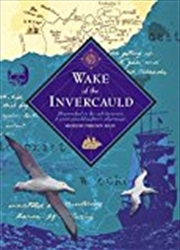 Buy Wake of the Invercauld: Shipwrecked in the Sub-Antarctic: A Great Granddaughter's Pilgrimage