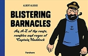 Buy Blistering Barnacles: An A-Z of The Rants, Rambles and Rages of Captain Haddock: Celebrating 80 year