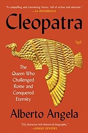 Buy Cleopatra: The Queen Who Challenged Rome and Conquered Eternity