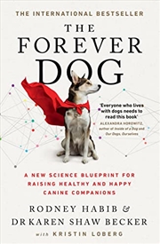 Buy The Forever Dog: A New Science Blueprint for Raising Healthy and Happy Canine Companions