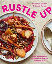 Buy Rustle Up: one-paragraph recipes for flavour without fuss