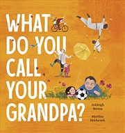 Buy What Do You Call Your Grandpa?