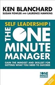 Buy Self Leadership and the One Minute Manager: Gain the Mindset and Skillset for Getting What You Need