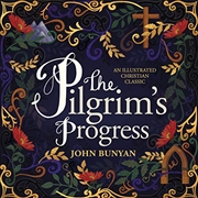 Buy The Pilgrim's Progress: An Illustrated Christian Classic