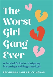 Buy The Worst Girl Gang Ever: 2022’s new guide to recovery after miscarriage and baby loss with guidance