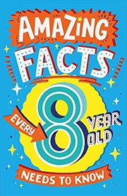 Buy Amazing Facts Every 8 Year Old Needs to Know