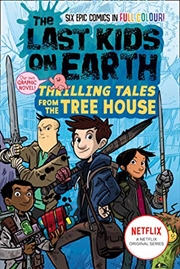 Buy The Last Kids on Earth: Thrilling Tales from the Tree House