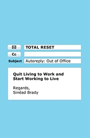 Buy Total Reset: Quit Living to Work and Start Working to Live