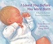 Buy I Loved You Before You Were Born Board Book: A Love Letter from Grandma