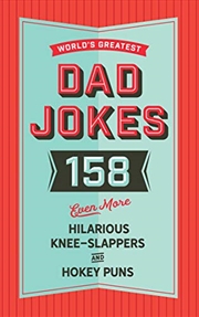 Buy The World's Greatest Dad Jokes (Volume 3): 158 Even More Hilarious Knee-Slappers and Hokey Puns (3)