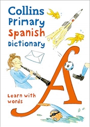 Buy Collins Primary Spanish Dictionary: Get Started, for Ages 7–11 (Collins Primary Dictionaries)