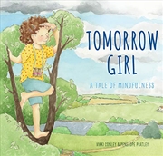 Buy Tomorrow Girl: A Tale of Mindfulness