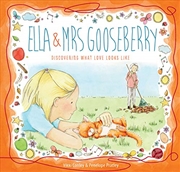 Buy Ella and Mrs Gooseberry: Discovering What Love Looks Like