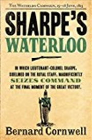 Buy Sharpe's Waterloo: Richard Sharpe and the Waterloo Campaign, 15 June to 18 June 1815