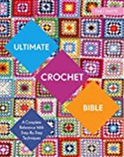 Buy Ultimate Crochet Bible: A Complete Reference with Step-by-Step Techniques By Jane Crowfoot & Felting