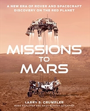 Buy Missions to Mars: A New Era of Rover and Spacecraft Discovery on the Red Planet