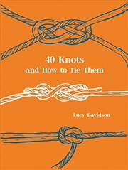 Buy 40 Knots & How To Tie Them