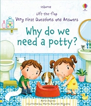 Buy Why Do We Need A Potty? (Very First Lift-the-Flap Questions & Answers)