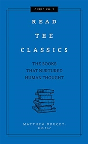 Buy Read the Classics: The Books that Nurtured Human Thought (Curios)