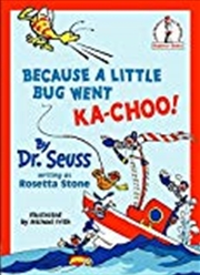 Buy Because a Little Bug Went Ka-Choo! (Beginner Books)