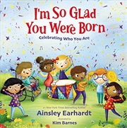 Buy I'm So Glad You Were Born: Celebrating Who You Are