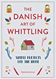 Buy The Danish Art of Whittling: Simple Projects for the Home